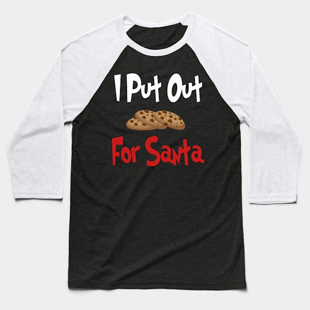 I Put Out Cookies For Santa | Christmas | Funny | Gift Idea Baseball T-Shirt by MerchMadness